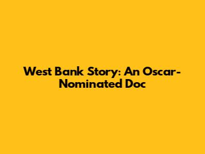 West Bank Story: An Oscar-Nominated Doc