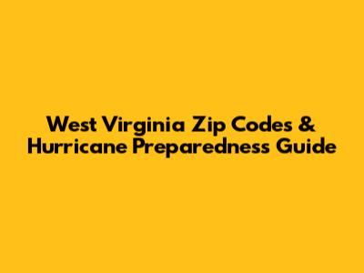 West Virginia Zip Codes & Hurricane Preparedness Guide
