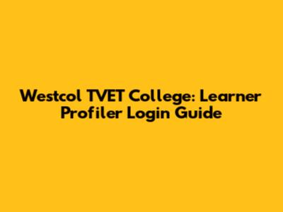Westcol TVET College: Learner Profiler Login Guide