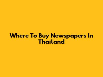 Where To Buy Newspapers In Thailand
