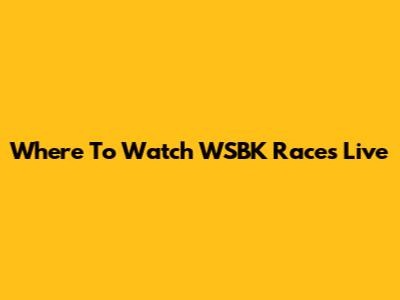 Where To Watch WSBK Races Live