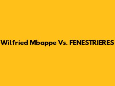 Wilfried Mbappe Vs. FENESTRIERES