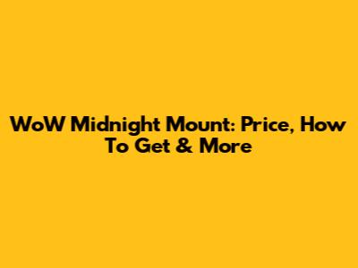 WoW Midnight Mount: Price, How To Get & More
