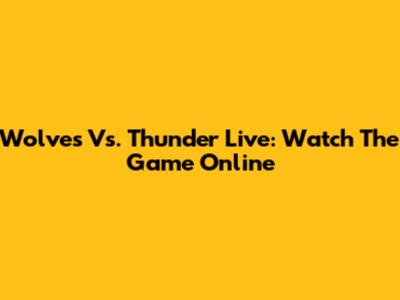 Wolves Vs. Thunder Live: Watch The Game Online