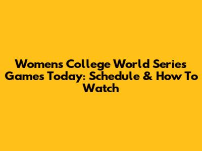 Women's College World Series Games Today: Schedule & How To Watch