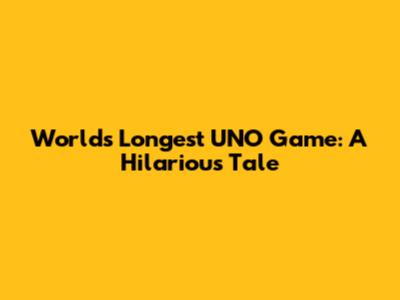 World's Longest UNO Game: A Hilarious Tale