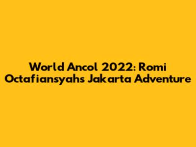 World Ancol 2022: Romi Octafiansyah's Jakarta Adventure