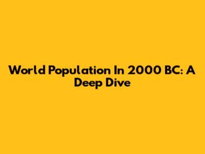 World Population In 2000 BC: A Deep Dive