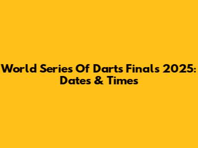 World Series Of Darts Finals 2025: Dates & Times