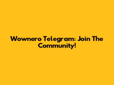 Wownero Telegram: Join The Community!