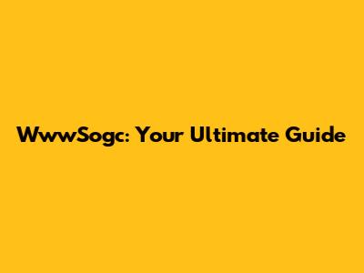 WwwSogc: Your Ultimate Guide