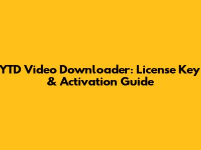 YTD Video Downloader: License Key & Activation Guide