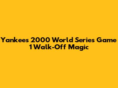 Yankees' 2000 World Series Game 1 Walk-Off Magic