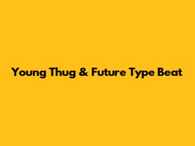 Young Thug & Future Type Beat