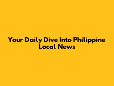 Your Daily Dive Into Philippine Local News
