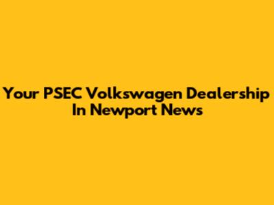 Your PSEC Volkswagen Dealership In Newport News