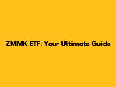 ZMMK ETF: Your Ultimate Guide