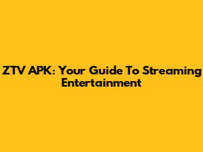 ZTV APK: Your Guide To Streaming Entertainment
