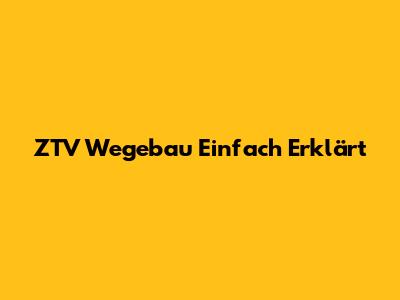 ZTV Wegebau Einfach Erklärt