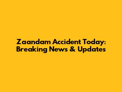 Zaandam Accident Today: Breaking News & Updates