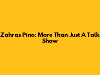 Zahra's Pino: More Than Just A Talk Show