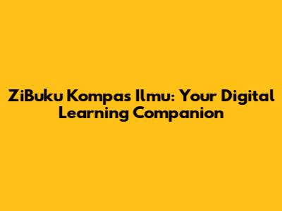 ZiBuku Kompas Ilmu: Your Digital Learning Companion