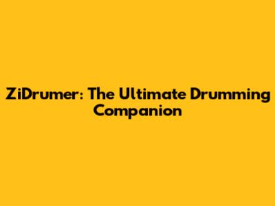 ZiDrumer: The Ultimate Drumming Companion