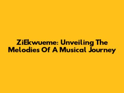 ZiEkwueme: Unveiling The Melodies Of A Musical Journey