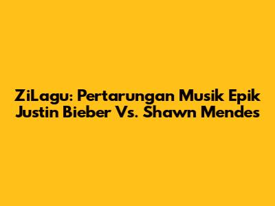 ZiLagu: Pertarungan Musik Epik Justin Bieber Vs. Shawn Mendes
