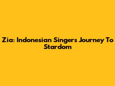 Zia: Indonesian Singer's Journey To Stardom
