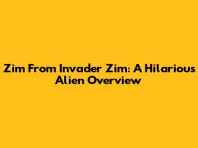 Zim From Invader Zim: A Hilarious Alien Overview
