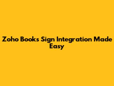 Zoho Books Sign Integration Made Easy