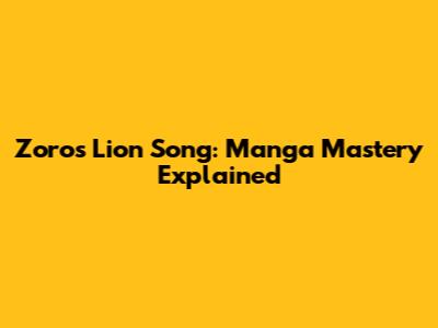 Zoro's Lion Song: Manga Mastery Explained