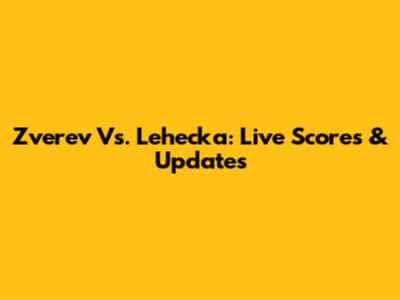 Zverev Vs. Lehecka: Live Scores & Updates