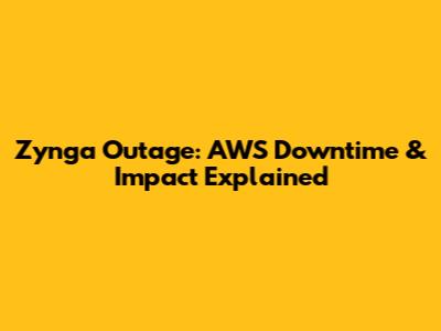 Zynga Outage: AWS Downtime & Impact Explained